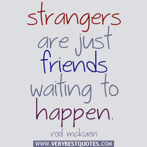 Strangers To Friends